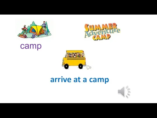 arrive at a camp camp