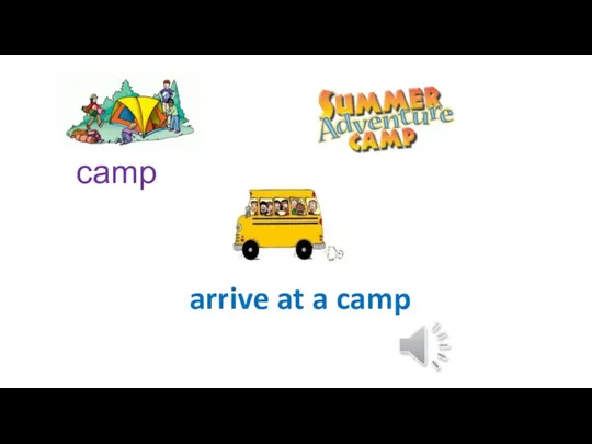 arrive at a camp camp
