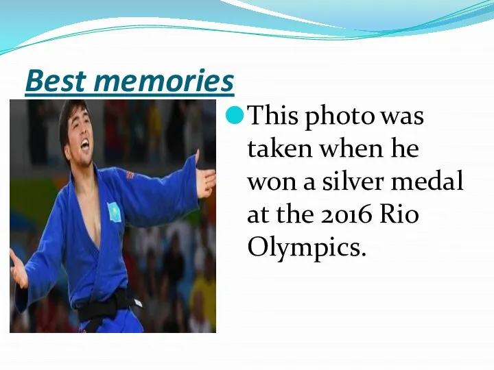 Best memories This photo was taken when he won a silver medal