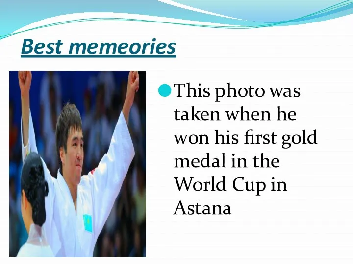 Best memeories This photo was taken when he won his first gold