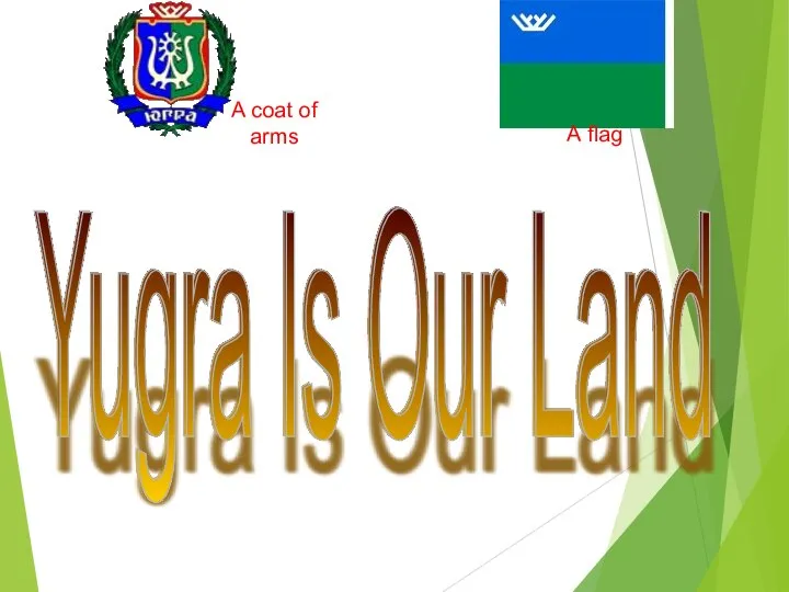 Yugra Is Our Land Yugra Is Our Land A flag A coat of arms