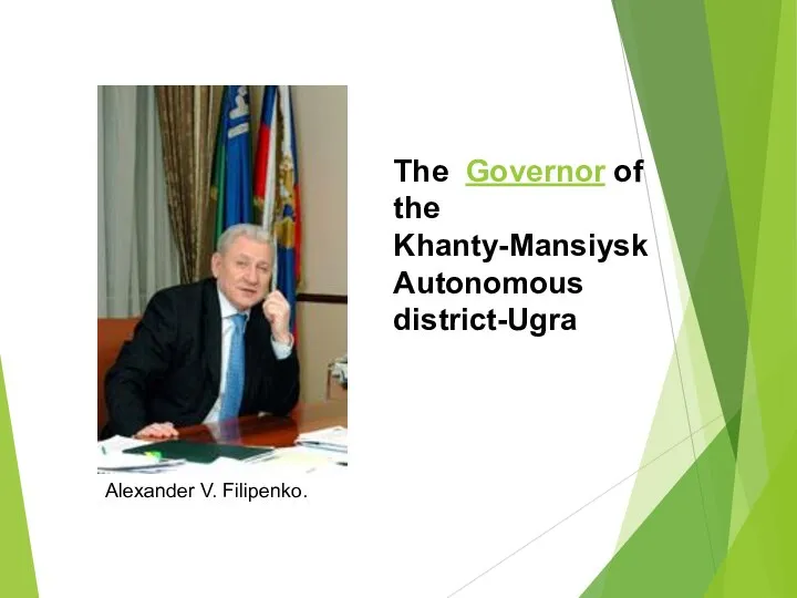 The Governor of the Khanty-Mansiysk Autonomous district-Ugra Alexander V. Filipenko.