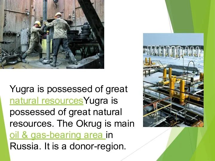 Yugra is possessed of great natural resourcesYugra is possessed of great natural