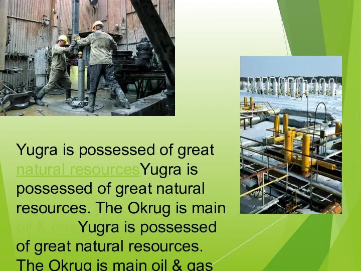 Yugra is possessed of great natural resourcesYugra is possessed of great natural