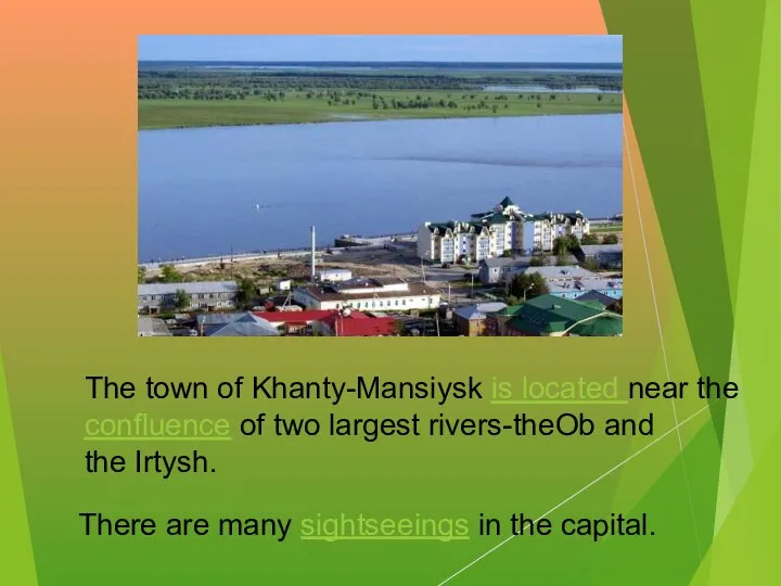 The town of Khanty-Mansiysk is located near the confluence of two largest