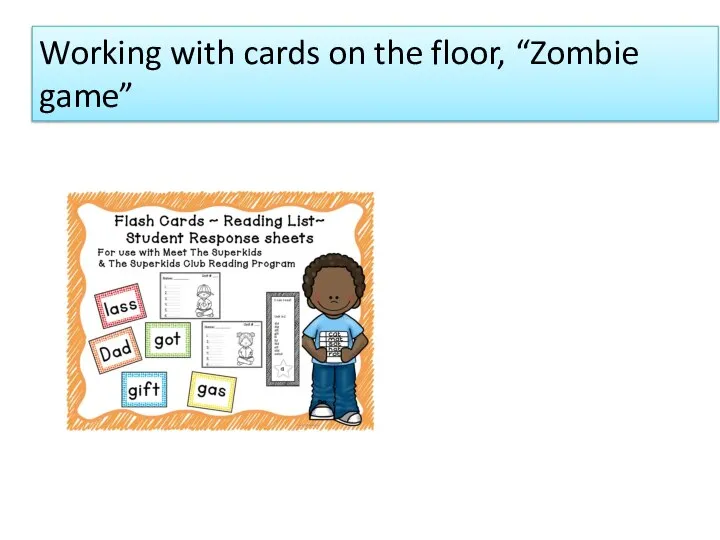 Working with cards on the floor, “Zombie game”