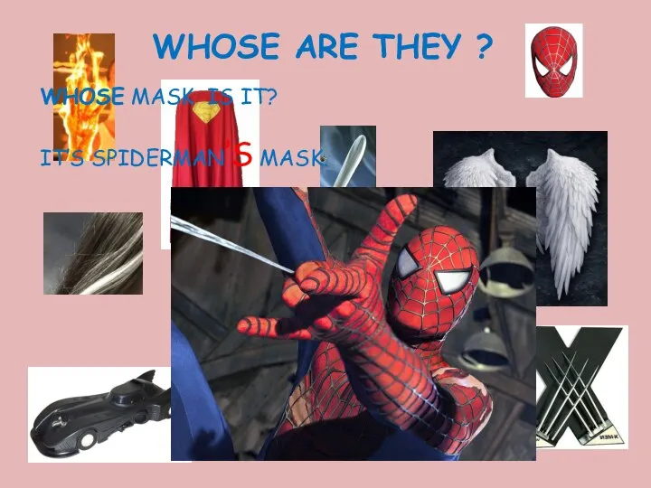 WHOSE ARE THEY ? WHOSE MASK IS IT? IT’S SPIDERMAN’S MASK.