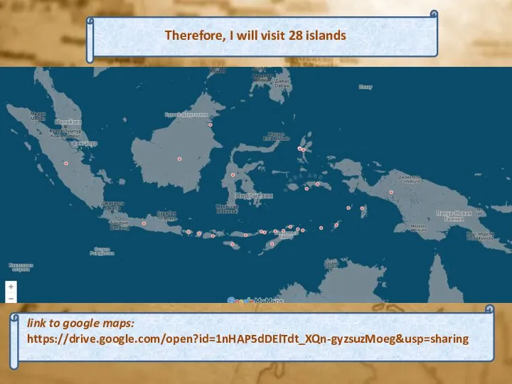 Therefore, I will visit 28 islands link to google maps: https://drive.google.com/open?id=1nHAP5dDElTdt_XQn-gyzsuzMoeg&usp=sharing