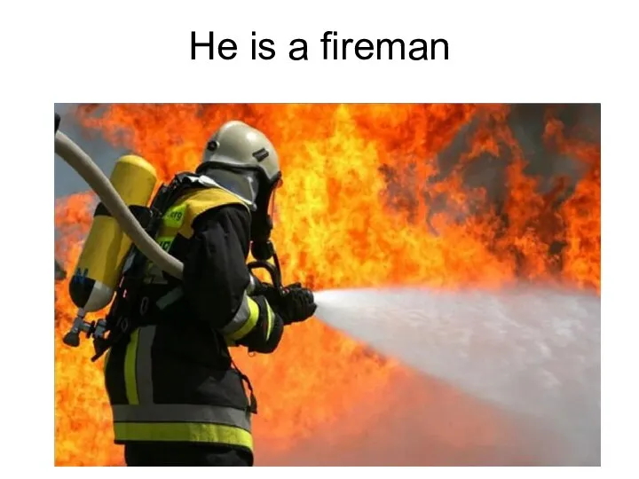 He is a fireman