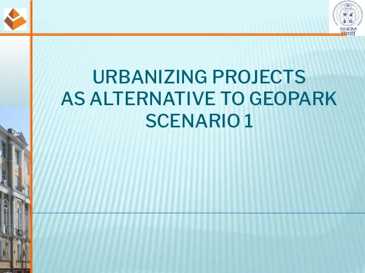 URBANIZING PROJECTS AS ALTERNATIVE TO GEOPARK SCENARIO 1