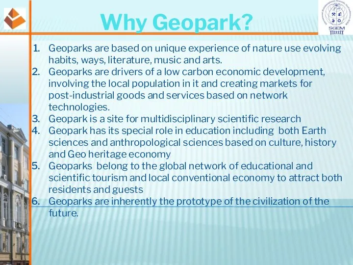 Why Geopark? Geoparks are based on unique experience of nature use evolving