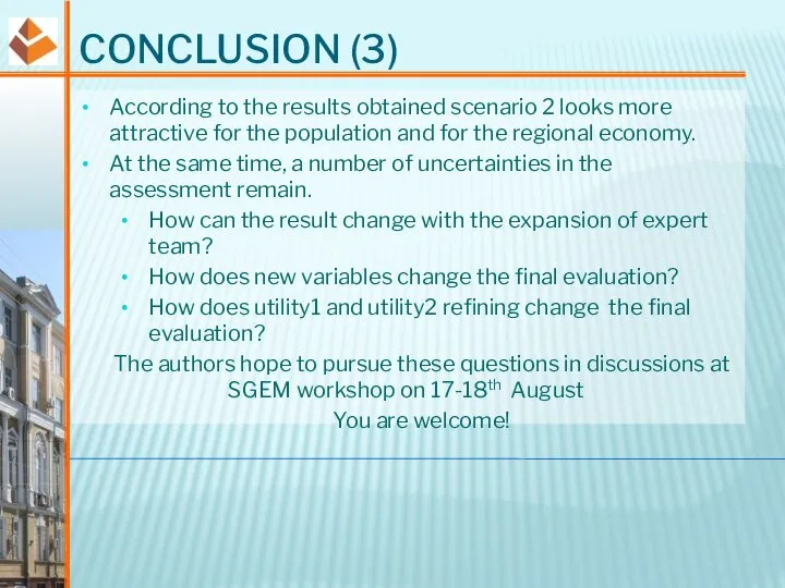 CONCLUSION (3) According to the results obtained scenario 2 looks more attractive