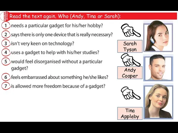 Read the text again. Who (Andy, Tina or Sarah): Sarah Tyson Andy Cooper Tina Appleby