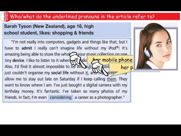 Who/what do the underlined pronouns in the article refer to? her mobile phone her parents