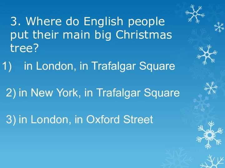 3. Where do English people put their main big Christmas tree? in