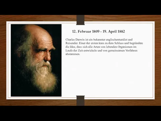 12. Februar 1809 - 19. April 1882 Charles Darwin ist ein bekannter