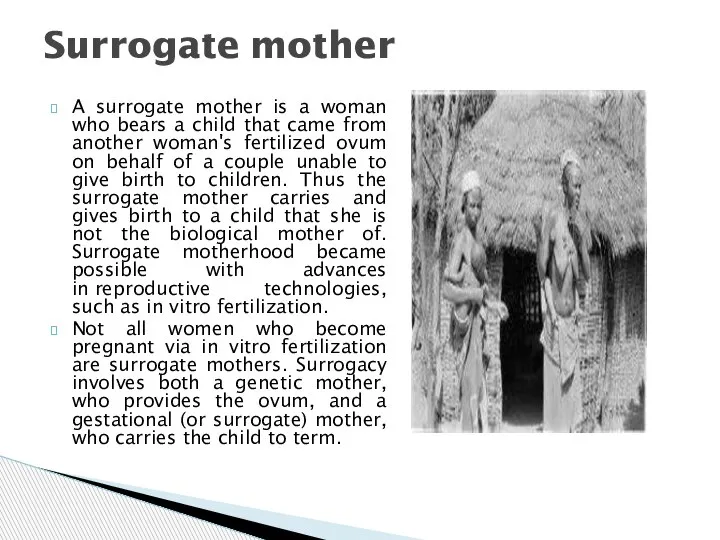 A surrogate mother is a woman who bears a child that came