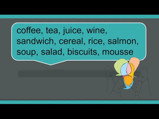 coffee, tea, juice, wine, sandwich, cereal, rice, salmon, soup, salad, biscuits, mousse