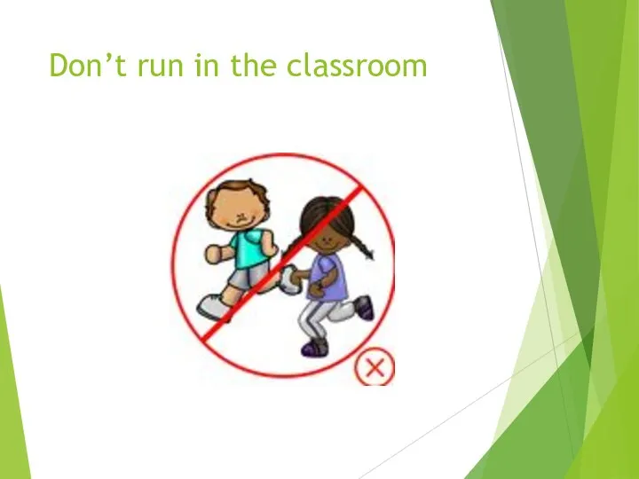 Don’t run in the classroom