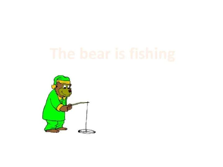 The bear is fishing