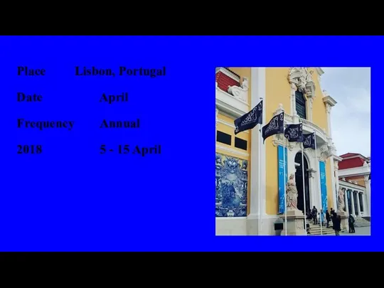 Place Lisbon, Portugal Date April Frequency Annual 2018 5 - 15 April