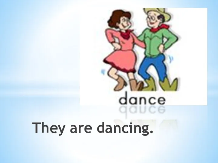 They are dancing.