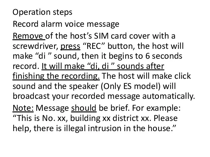 Operation steps Record alarm voice message Remove of the host’s SIM card