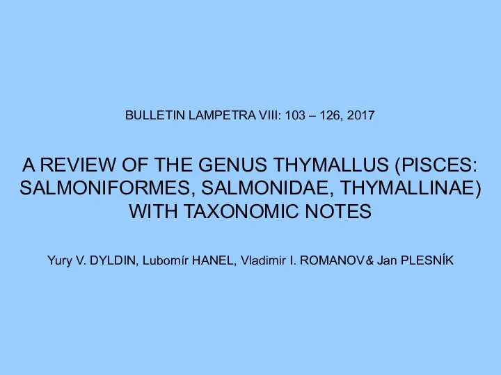 BULLETIN LAMPETRA VIII: 103 – 126, 2017 A REVIEW OF THE GENUS