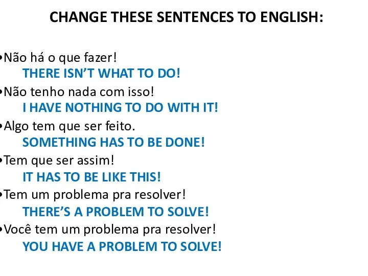 Não há o que fazer! Não tenho nada com isso! Algo tem