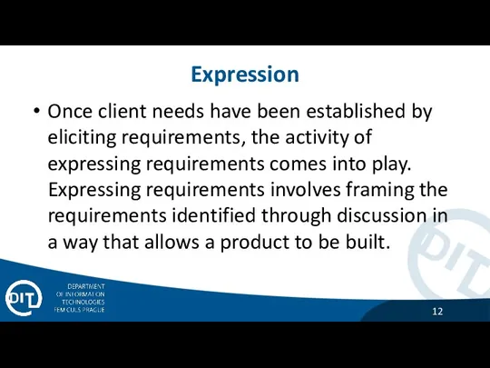 Expression Once client needs have been established by eliciting requirements, the activity