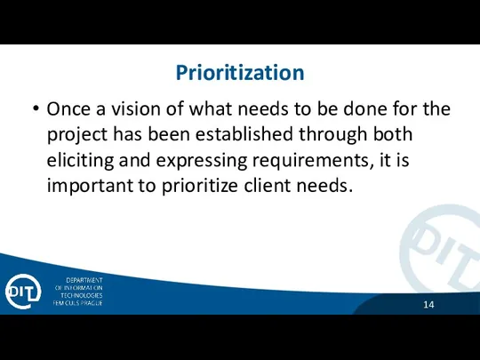 Prioritization Once a vision of what needs to be done for the