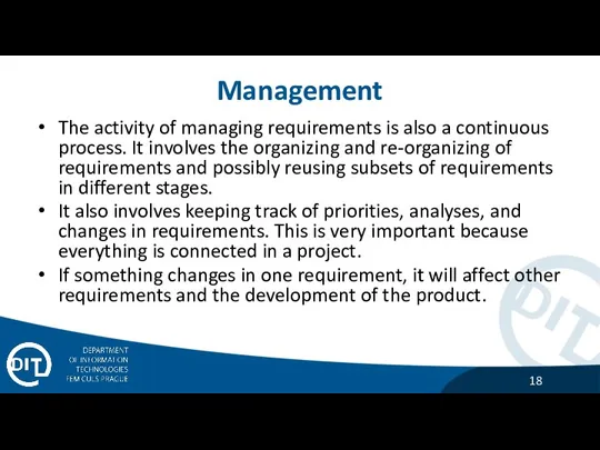 Management The activity of managing requirements is also a continuous process. It