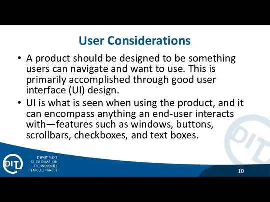 User Considerations A product should be designed to be something users can