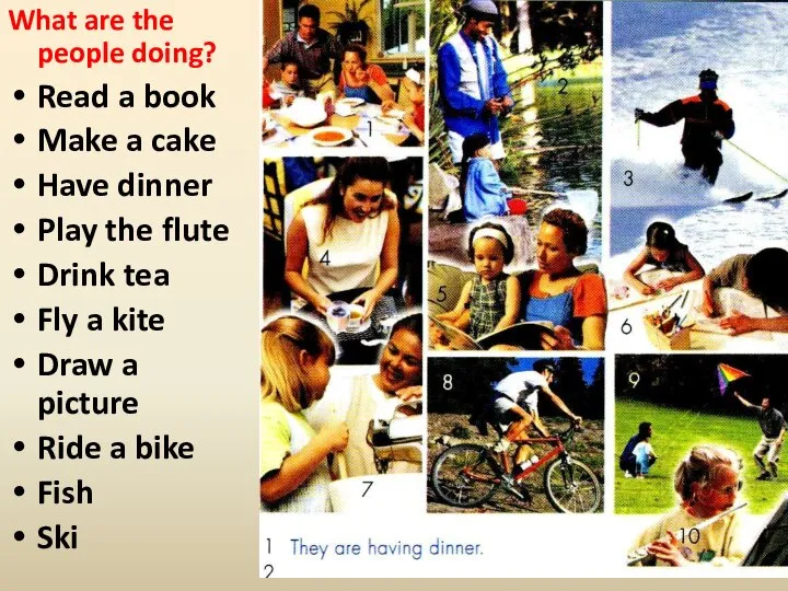 What are the people doing? Read a book Make a cake Have