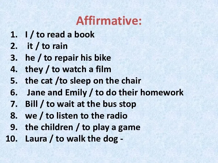 Affirmative: I / to read a book it / to rain he