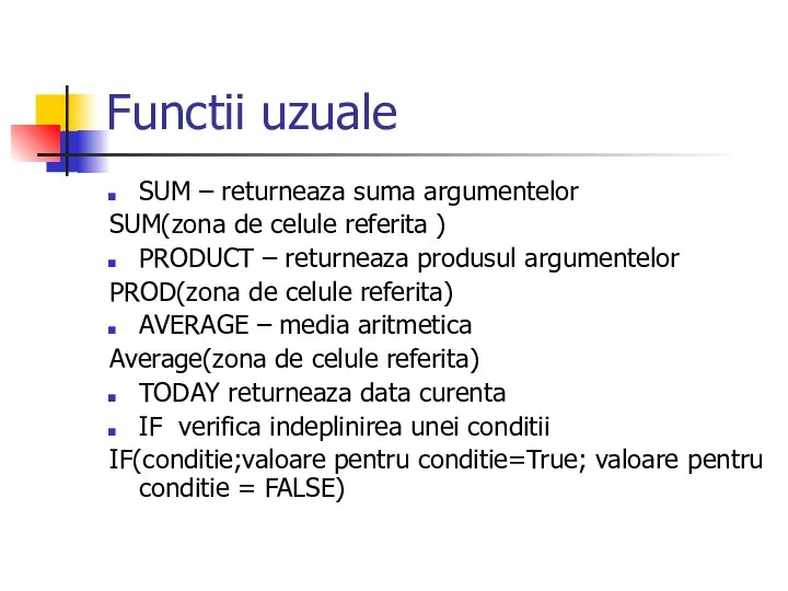 Functii uzuale SUM – returneaza suma argumentelor SUM(zona de celule referita )