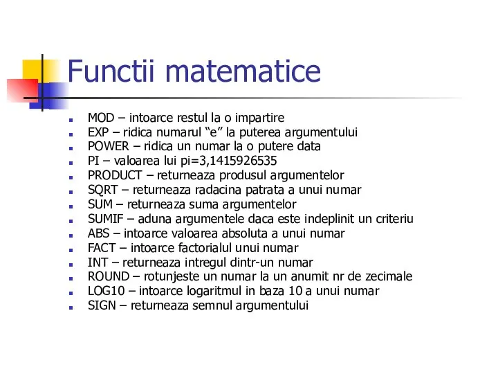 Functii matematice MOD – intoarce restul la o impartire EXP – ridica