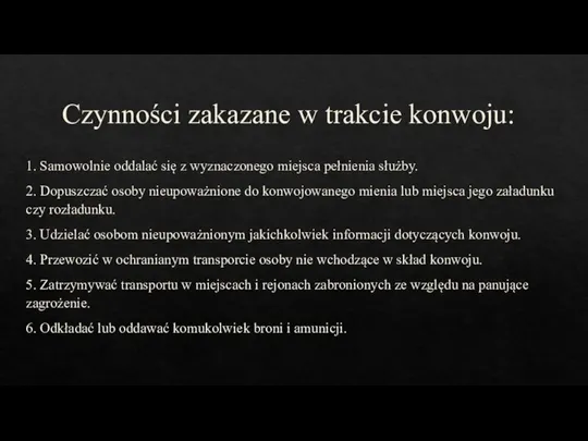 Czynności zakazane w trakcie konwoju: 1. Samowolnie oddalać się z wyznaczonego miejsca