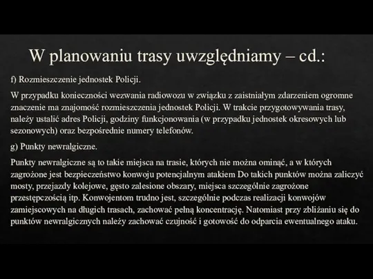 W planowaniu trasy uwzględniamy – cd.: f) Rozmieszczenie jednostek Policji. W przypadku