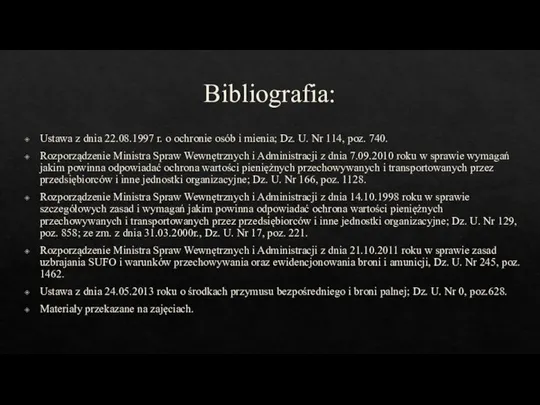 Bibliografia: Ustawa z dnia 22.08.1997 r. o ochronie osób i mienia; Dz.