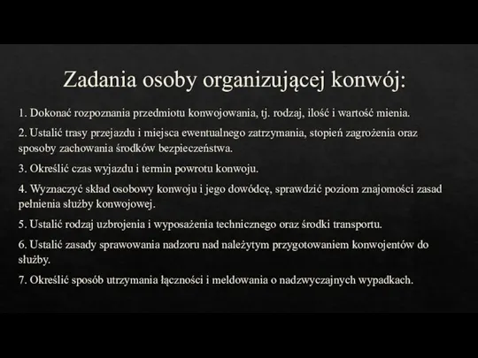 Zadania osoby organizującej konwój: 1. Dokonać rozpoznania przedmiotu konwojowania, tj. rodzaj, ilość