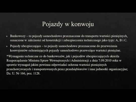 Pojazdy w konwoju Bankowozy – to pojazdy samochodowe przeznaczone do transportu wartości