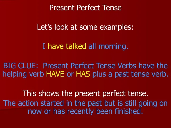 Present Perfect Tense Let’s look at some examples: I have talked all