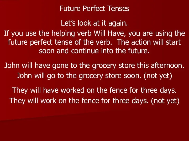 Future Perfect Tenses Let’s look at it again. If you use the