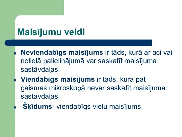 Maisījumu veidi Neviendabīgs maisījums ir tāds, kurā ar aci vai nelielā palielinājumā