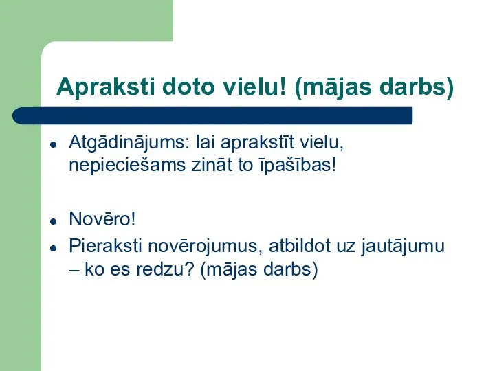 Apraksti doto vielu! (mājas darbs) Atgādinājums: lai aprakstīt vielu, nepieciešams zināt to