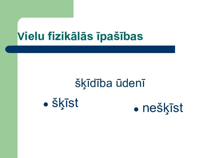 Vielu fizikālās īpašības šķīst nešķīst šķīdība ūdenī