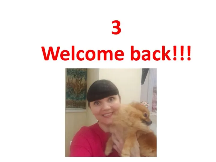 3 Welcome back!!!