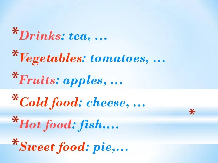 Drinks: tea, … Vegetables: tomatoes, … Fruits: apples, … Cold food: cheese,