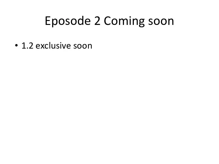 Eposode 2 Coming soon 1.2 exclusive soon